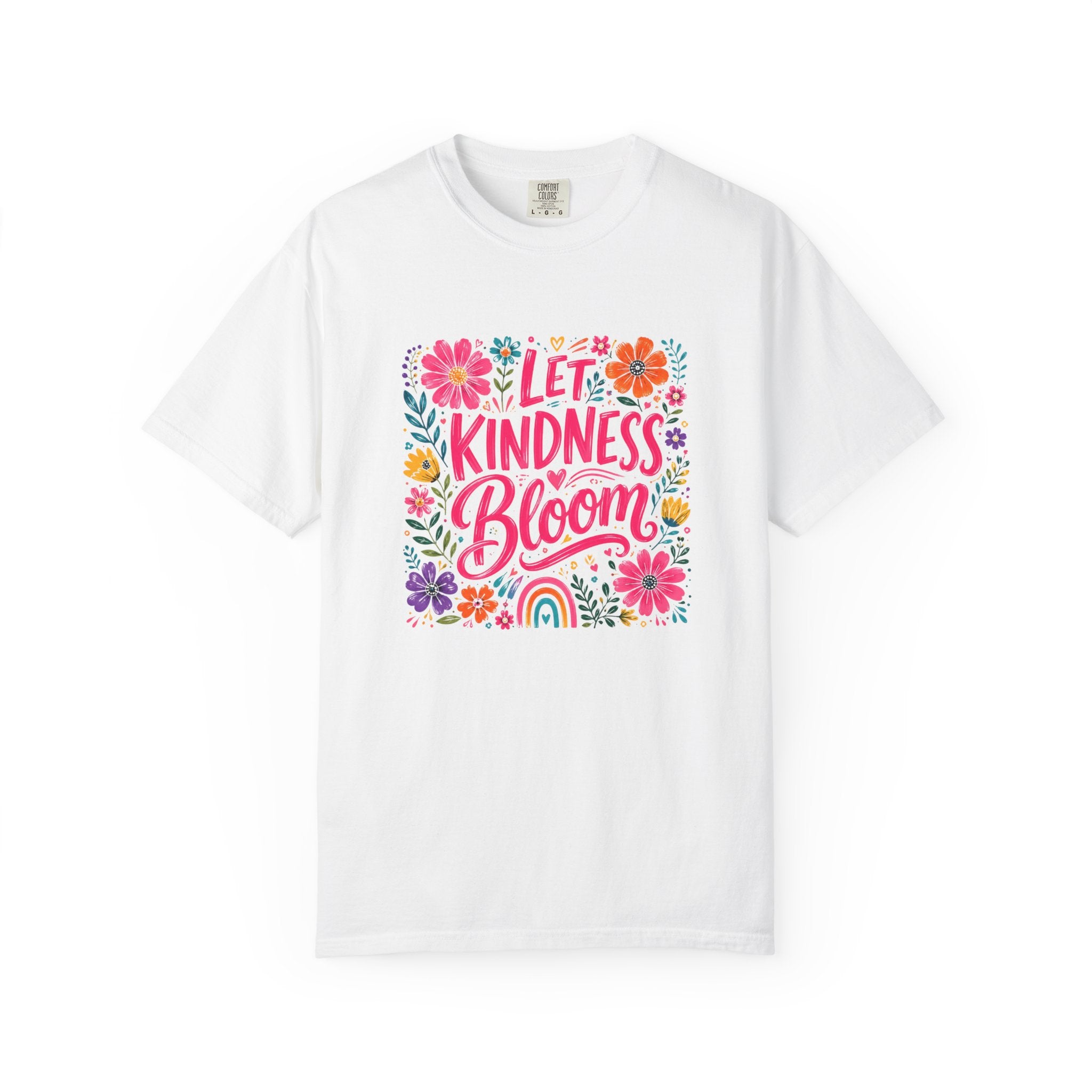 Let Kindness Bloom T-Shirt — Floral Rainbow Positive Message Tee
