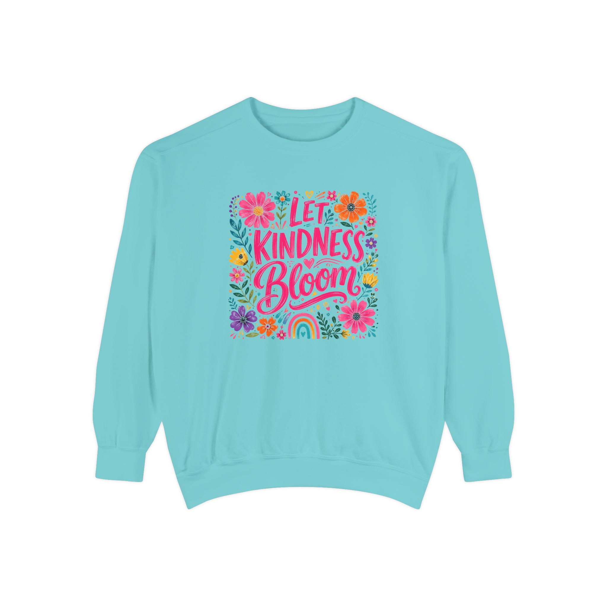 Let Kindness Bloom Sweatshirt — Floral Inspirational Crewneck