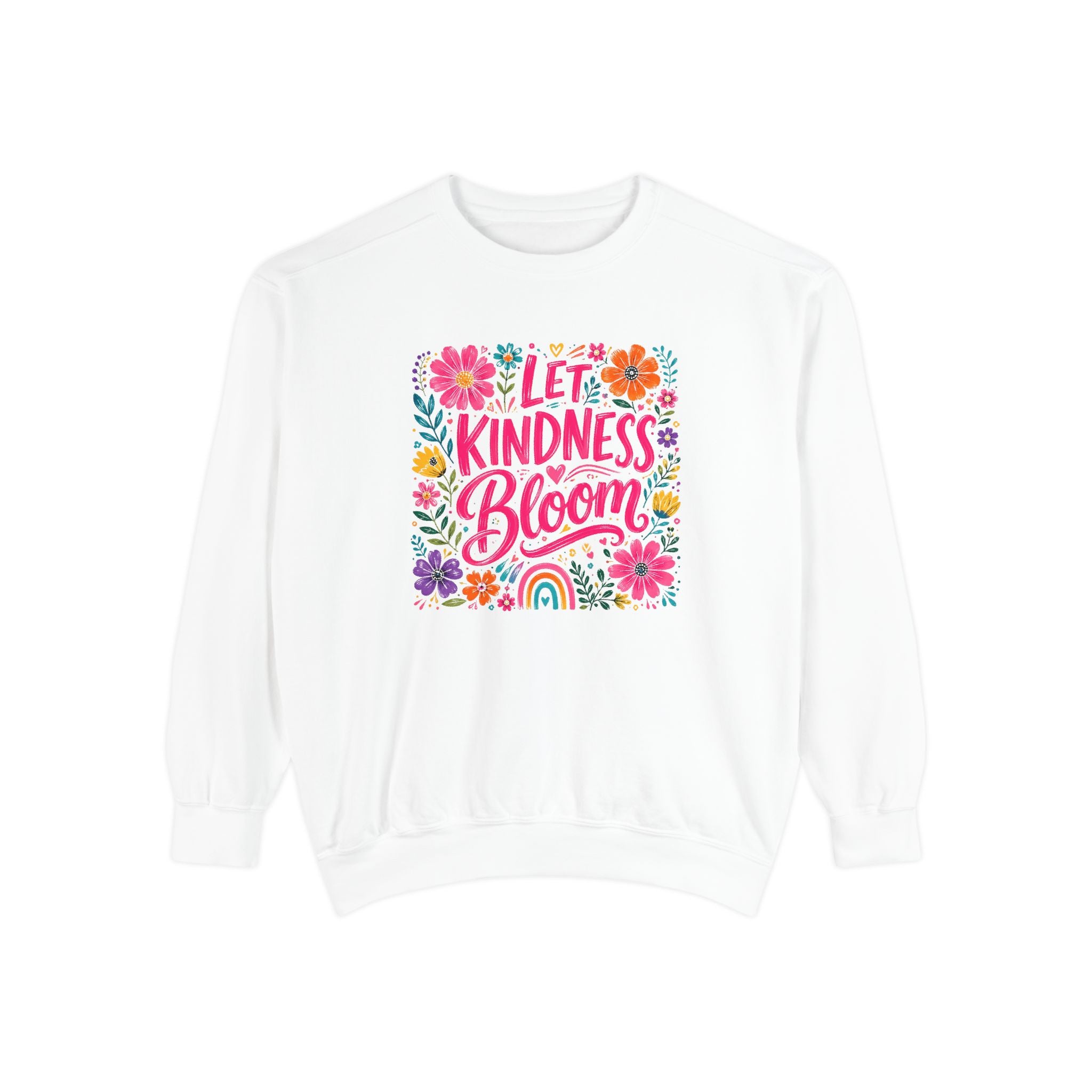 Let Kindness Bloom Sweatshirt — Floral Inspirational Crewneck