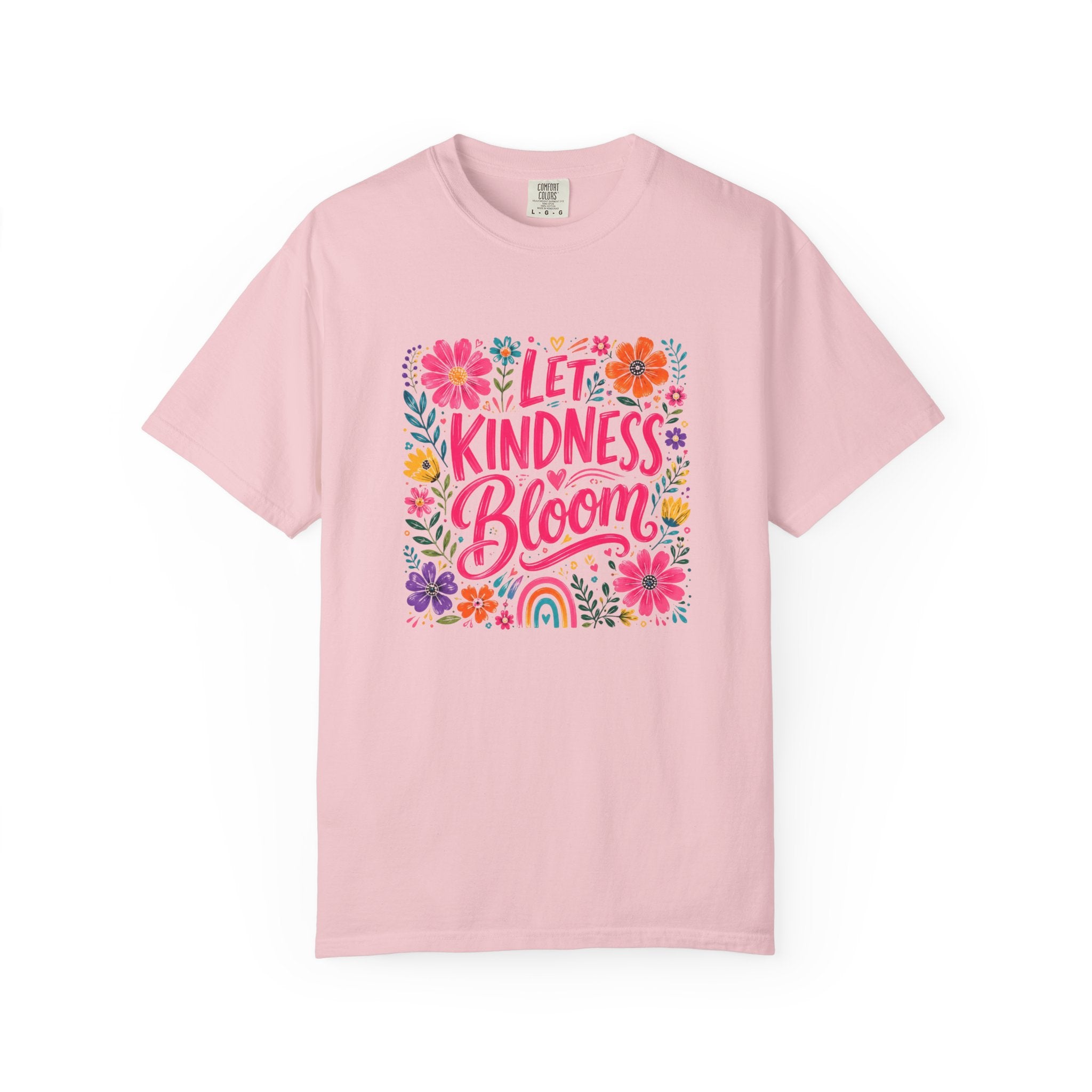 Let Kindness Bloom T-Shirt — Floral Rainbow Positive Message Tee