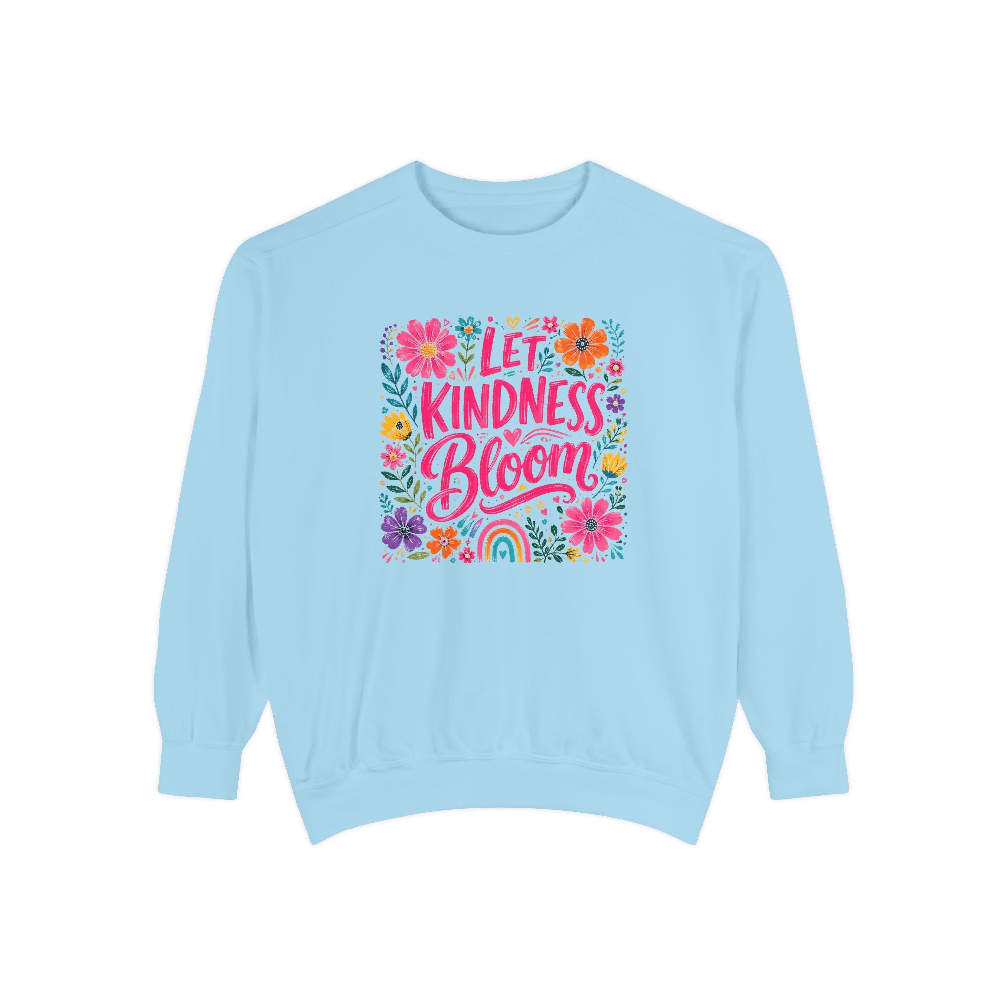 Let Kindness Bloom Sweatshirt — Floral Inspirational Crewneck