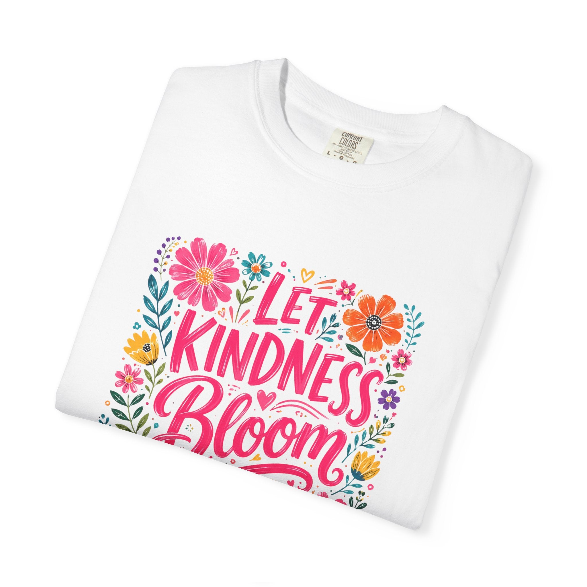 Let Kindness Bloom T-Shirt — Floral Rainbow Positive Message Tee