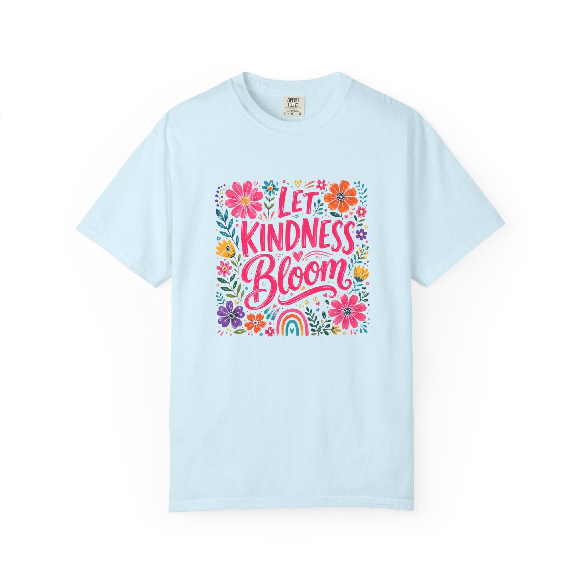 Let Kindness Bloom T-Shirt — Floral Rainbow Positive Message Tee