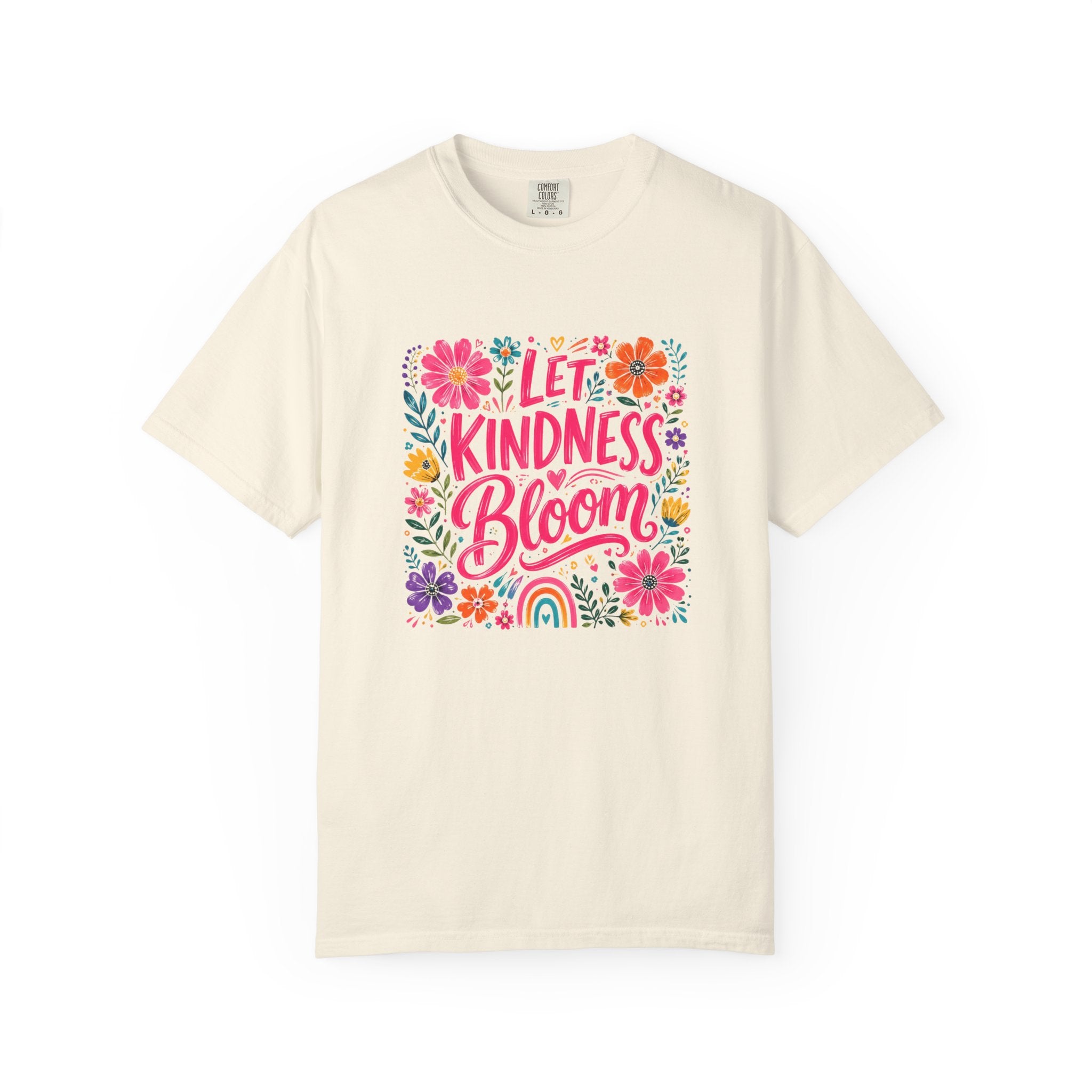 Let Kindness Bloom T-Shirt — Floral Rainbow Positive Message Tee