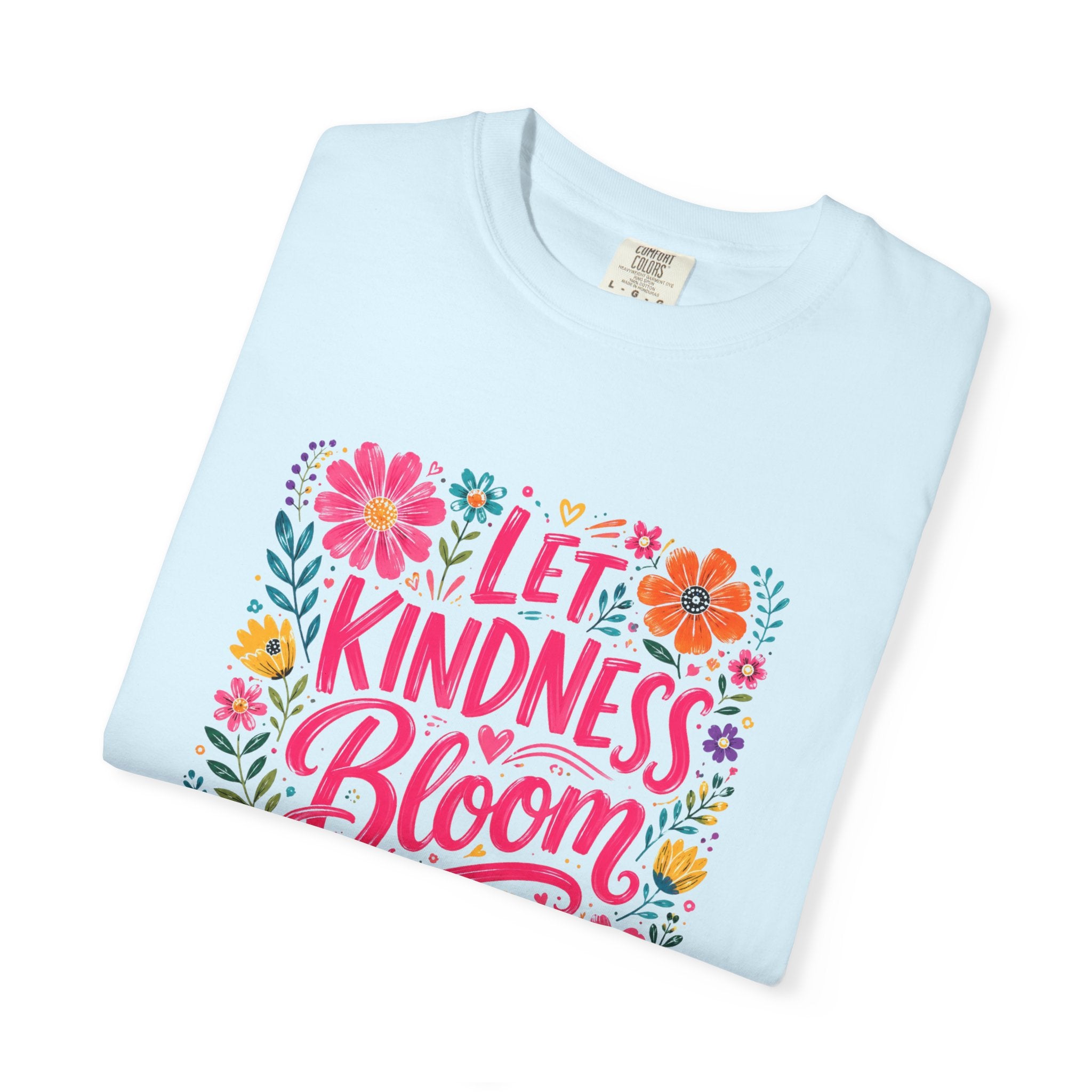Let Kindness Bloom T-Shirt — Floral Rainbow Positive Message Tee